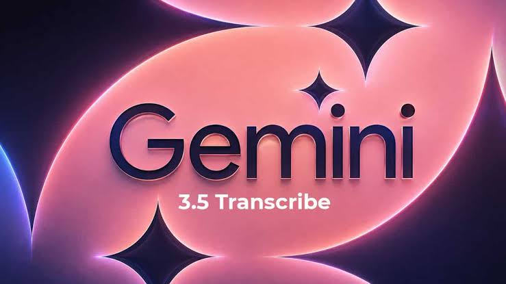 مدل هوش مصنوعی Gemini 3.5 Transcribe گوگل برای تبدیل صدا به متن